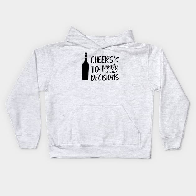 Cheers to pour decisions Kids Hoodie by The Reluctant Pepper